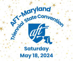 AFT Maryland Triennial State Convention 2024